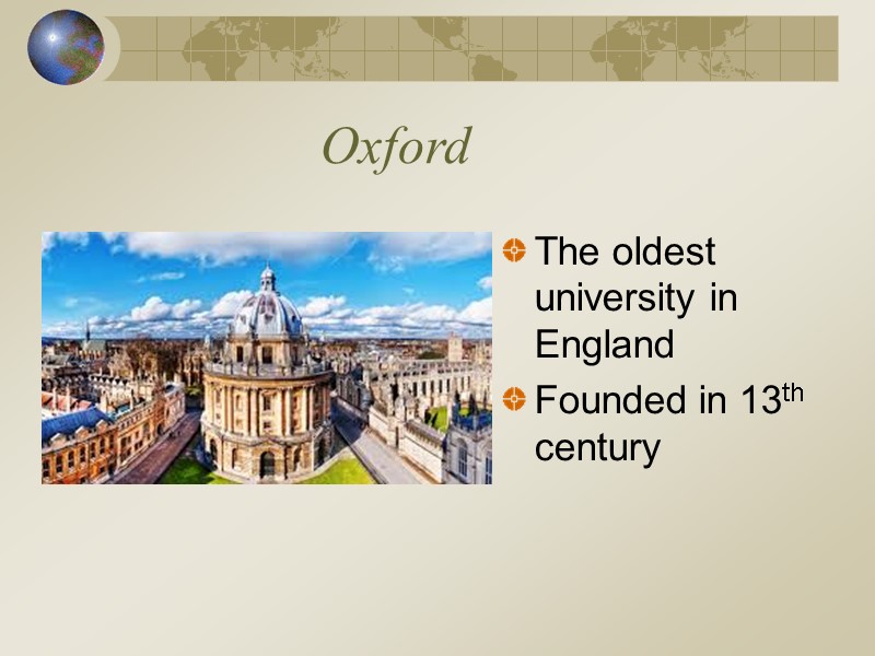 Oxford The oldest university in England Founded in 13th century
